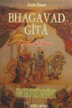 Bhagavad Gîtâ, Canto del Señor : seguido de selecto canto Uttara Gita - Besant, Annie