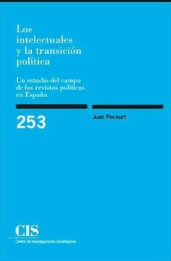 Los intelectuales y la transición política : un estudio del campo de las revistas políticas en España - Pecourt Gracia, Juan