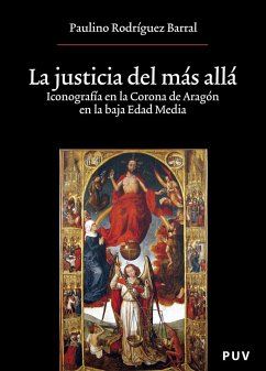 La justicia del más allá : iconografía en la Corona de Aragón en la Baja Edad Media - Rodríguez Barral, Paulino