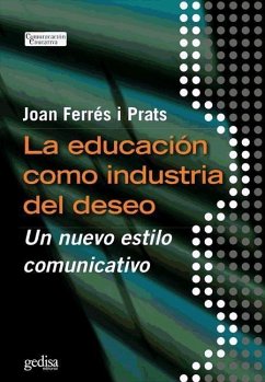 La educación como industria del deseo - Ferrés, Joan