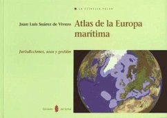 Atlas de la Europa marítima : jurisdicciones, usos y gestión - Suárez de Vivero, J. L.