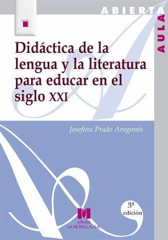 Didáctica de la lengua y la literatura para educar en el siglo XXI - Prado Aragonés, Josefina
