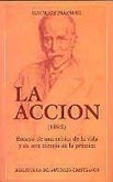 La acción : Ensayo de una crítica de la vida y de una ciencia de la práctica La acción : Ensayo de una crítica de la vida y de una ciencia de la práctica