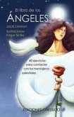 El libro de los ángeles : 40 ejercicios para contactar con los mensajeros celestiales
