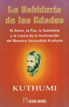 La sabiduría de las edades : el amor, la paz, la sabiduría y la llama de la iluminación del maestro ascendido Kuthumi - Kuthumi