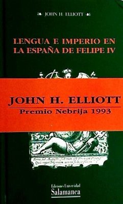 Lengua e imperio en la España de Felipe IV - Elliott, J. H.