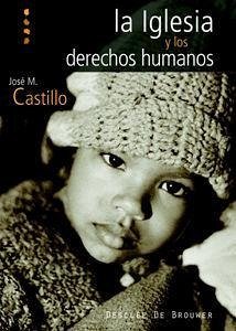 La Iglesia y los derechos humanos - Castillo, José M.
