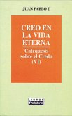 Creo en la vida eterna, catequesis sobre el Credo VI