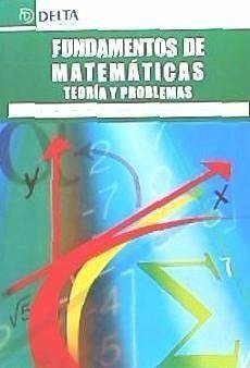 Fundamentos de matemáticas, teoría y problemas - García Garrosa, Amelia; Getino Fernández, Juan; Martín Ordóñez, Pablo