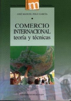 Comercio internacional : teoría y técnicas - Polo García, José Manuel