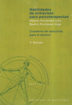 Habilidades de entrevistas para psicoterapeutas - Fernández Liria, Alberto; Rodríguez Vega, Beatriz