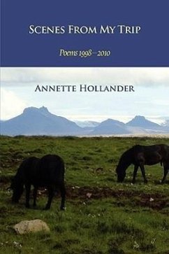 Scenes from My Trip: Poems 1998-2010 - Hollander, Annette