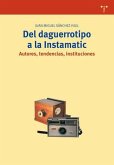 Del daguerrotipo a la instamatic : autores, tendencias, instituciones