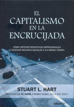 El capitalismo en la encrucijada : cómo obtener beneficios empresariales y generar mejoras sociales a un mismo tiempo - Hart, Stuart
