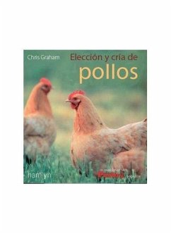 Elección y cría de pollos y gallinas - Graham, Chris
