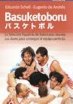 Basuketoboru : la Selección Española de Baloncesto desvela sus claves para conseguir el equipo perfecto - Andrés Rivero, Eugenio de; Schell Schmid, Eduardo