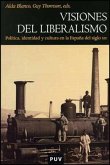 Visiones del liberalismo : política, identidad y cultura en la España del siglo XIX