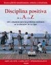 Disciplina positiva de la A a la Z : 1001 soluciones para los problemas cotidianos en la educación de los hijos