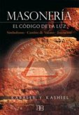 Masonería : el código de la luz : simbolismo, cambio de valores, iniciación Masonería : el código de la luz : simbolismo, cambio de valores, iniciación