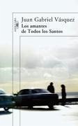 Los amantes de Todos los Santos - Vásquez, Juan Gabriel