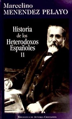 Protestantismo y sectas místicas, regalismo y enciclopedia, heterodoxia en el siglo XIX - Menéndez Y Pelayo, Marcelino