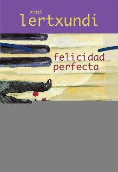 Felicidad perfecta - Lertxundi Esnal, Anjel