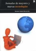 Jornadas de Mayores y Nuevas Tecnologías : celebradas el 11 de diciembre de 2007 en Castellón