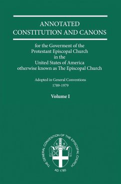 Annotated Constitutions and Canons Volume 1 - Church Publishing Incorporated