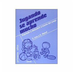 Jugando se aprende mucho : expresar y descubrir a través del juego - Loos, Sigrid