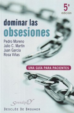 Dominar las obsesiones : una guía para pacientes - Moreno Gil, Pedro José; García Sánchez, Juan