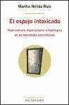 El espejo intoxicado : hiperrealismo, hiperconsumo e hiperlógica en las sociedades posmodernas - Nélida Ruiz, Martha