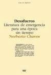 Desafueros : literatura de emergencia para una época sin tiempo - Chaves, Norberto