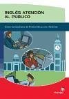 Inglés, atención al público : cómo comunicarse de forma eficaz con el cliente - Lores González, M. Alfredo