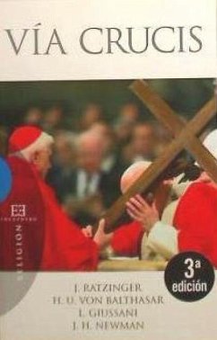 Vía crucis - Benedicto Xvi - Papa - Xvi, Papa; Newman, John Henry; Balthasar, Hans Urs Von; Giussani, Luigi; Ratzinger, Joseph