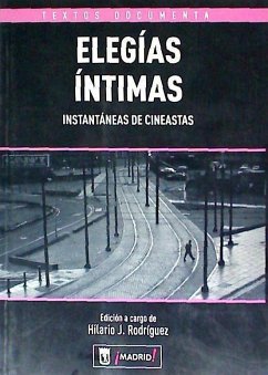 Elegías íntimas : instantáneas de cineastas - Rodríguez, Hilario J.