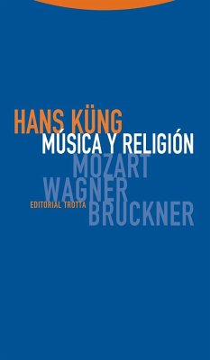 Música y religión : Mozart, Wagner, Bruckner - Küng, Hans
