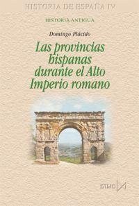 Las provincias hispanas durante el Alto Imperio Romano - Plácido, Domingo . . . [et al.