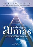 Destino de las almas : un eterno crecimiento espiritual Destino de las almas : un eterno crecimiento espiritual
