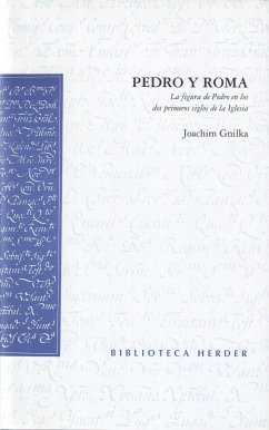 Pedro y Roma : la figura de Pedro en los dos primeros siglos de la Iglesia - Gnilka, Joachim