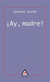 ¡Ay, madre!