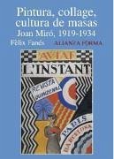 Pintura, collage, cultura de masas : Joan Miró, 1919-1934 - Fanés, Fèlix