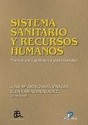 Sistema sanitario y recursos humanos : manual para gestores y profesionales - Antequera Vinagre, José María; Arias Menéndez, Elena