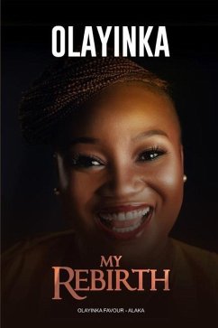 Olayinka: My Rebirth - Alaka, Olayinka Favour