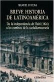 Breve historia de Latinoamérica : de la independencia de Haití (1804) a los caminos de la socialdemocracia