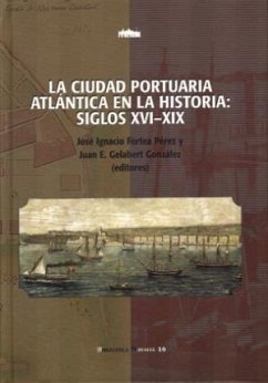 La ciudad portuaria atlántica en la historia, siglos XVI-XIX - Guimerá Ravina, Agustín; Fortea Pérez, José Ignacio