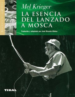 La esencia del lanzado a mosca - Krieger, Mel