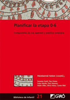 Planificar la etapa 0-6 : compromiso de sus agentes y práctica cotidiana - Fusté Aquilué, Susana . . . [et al.; Antón, Montserrat; Llenas Sunyer, Pep
