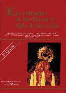 Las cofradías de Sevilla en el siglo de las crisis - Álvarez Santaló, Carlos . . . [et al.; Sánchez Herrero, José; Ayarra Jarne, José Enrique