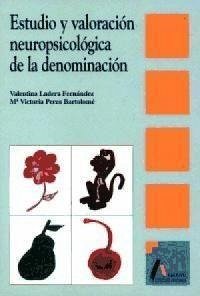 Estudio y valoración neuropsicológica de la denominación - Ladera Fernández, Valentina; Perea Bartolomé, María Victoria