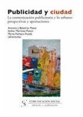 Publicidad y ciudad : la comunicación publicitaria y lo urbano : perspectivas y aportaciones